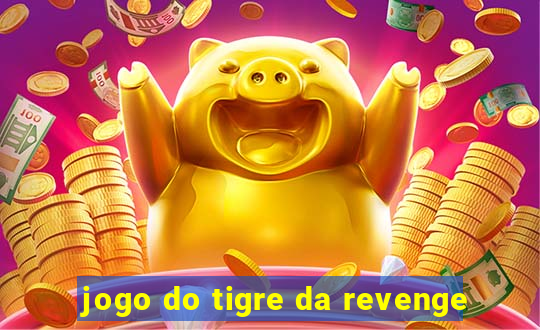 jogo do tigre da revenge